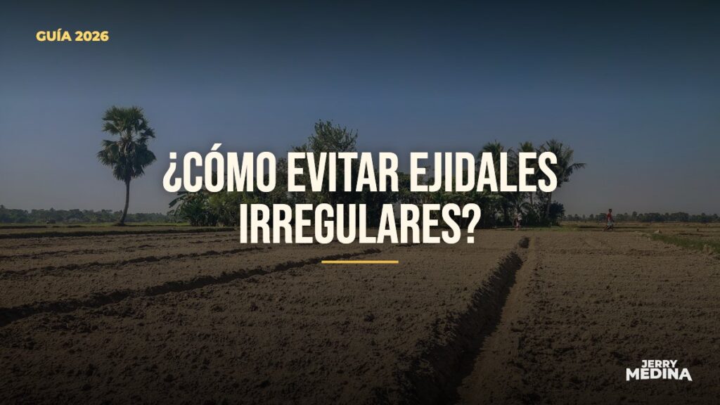 ¿CÓMO EVITAR EJIDALES IRREGULARES? — Jerry Medina